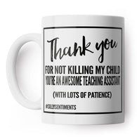 Thank You For Not Killing My Child Teaching Assistant